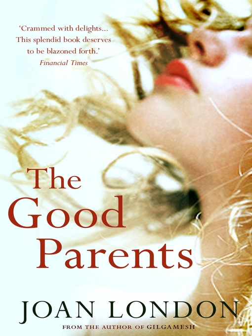 Title details for The Good Parents by Joan London - Available